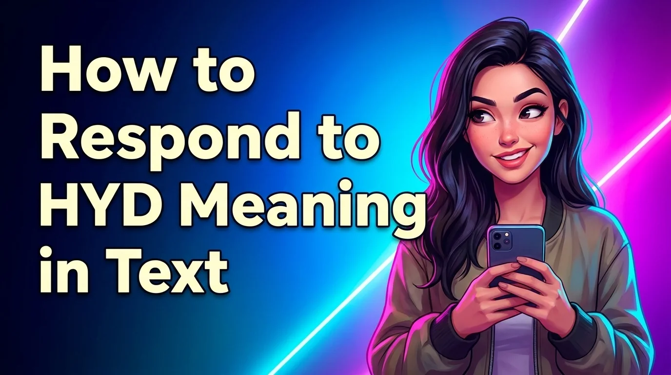 How to Respond to HYD Meaning in Text