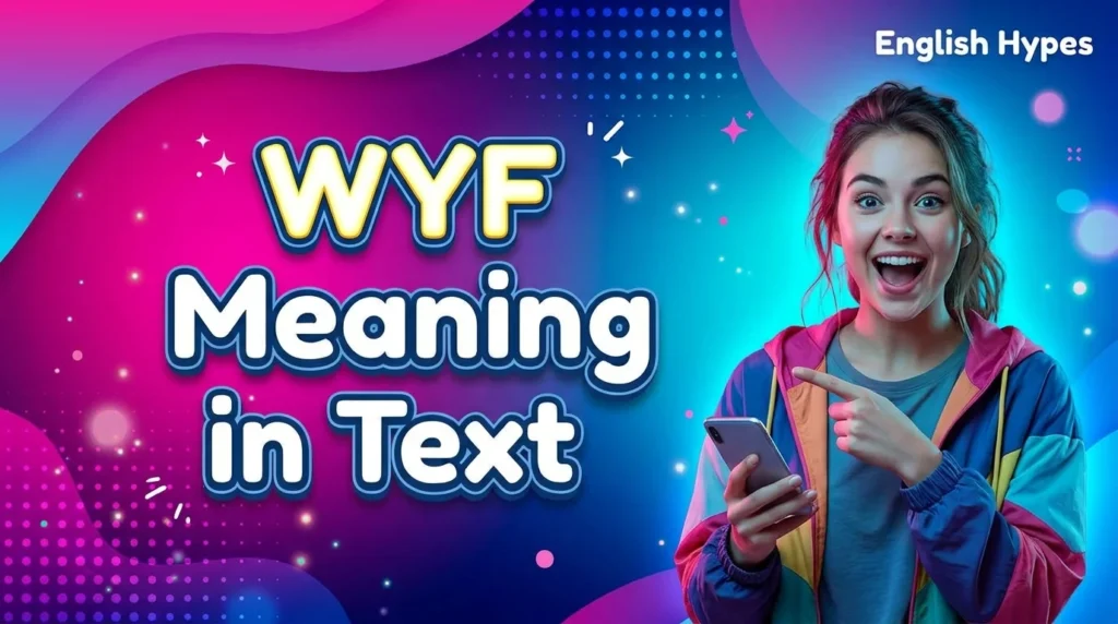 WYF Meaning in Text