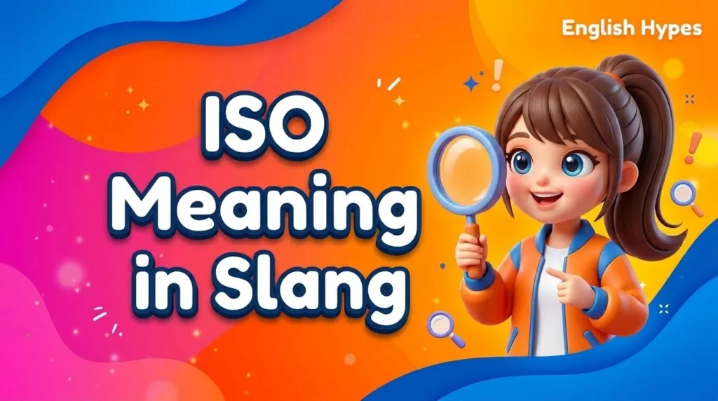 ISO Meaning Slang